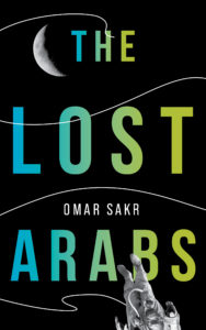 the lost arabs by omar sakr