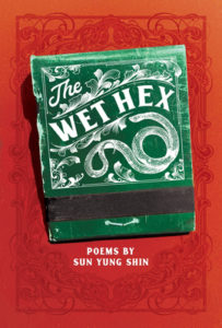The Wet Hex by Sun Yung Shin